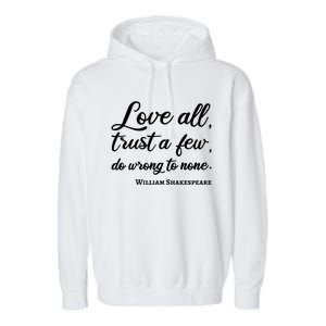 Love All Trust Few Wrong To None Quote William Shakespeare Funny Gift Garment-Dyed Fleece Hoodie