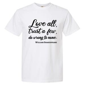 Love All Trust Few Wrong To None Quote William Shakespeare Funny Gift Garment-Dyed Heavyweight T-Shirt