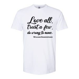 Love All Trust Few Wrong To None Quote William Shakespeare Funny Gift Softstyle CVC T-Shirt