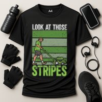 Look At Those Stripes Lawn Mowing Funny Dad Lawn Mower Cooling Performance Crew T-Shirt