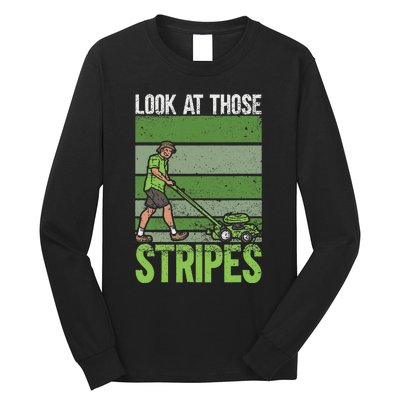 Look At Those Stripes Lawn Mowing Funny Dad Lawn Mower Long Sleeve Shirt