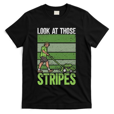 Look At Those Stripes Lawn Mowing Funny Dad Lawn Mower T-Shirt