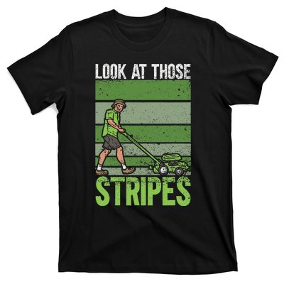 Look At Those Stripes Lawn Mowing Funny Dad Lawn Mower T-Shirt