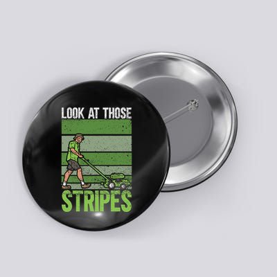 Look At Those Stripes Lawn Mowing Funny Dad Lawn Mower Button