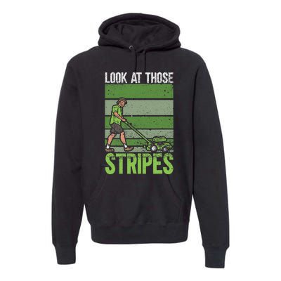 Look At Those Stripes Lawn Mowing Funny Dad Lawn Mower Premium Hoodie