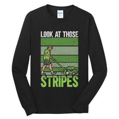 Look At Those Stripes Lawn Mowing Funny Dad Lawn Mower Tall Long Sleeve T-Shirt
