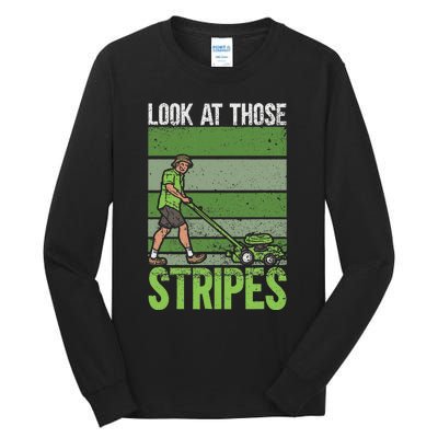 Look At Those Stripes Lawn Mowing Funny Dad Lawn Mower Tall Long Sleeve T-Shirt