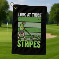 Look At Those Stripes Lawn Mowing Funny Dad Lawn Mower Golf Towel