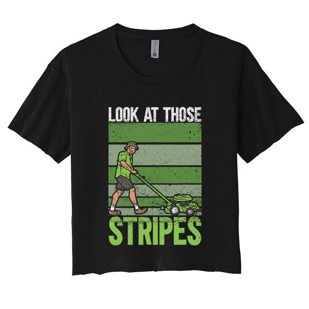 Look At Those Stripes Lawn Mowing Funny Dad Lawn Mower Crop Top