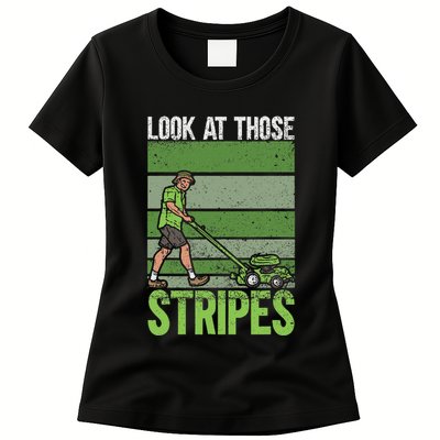 Look At Those Stripes Lawn Mowing Funny Dad Lawn Mower Womens T-Shirt