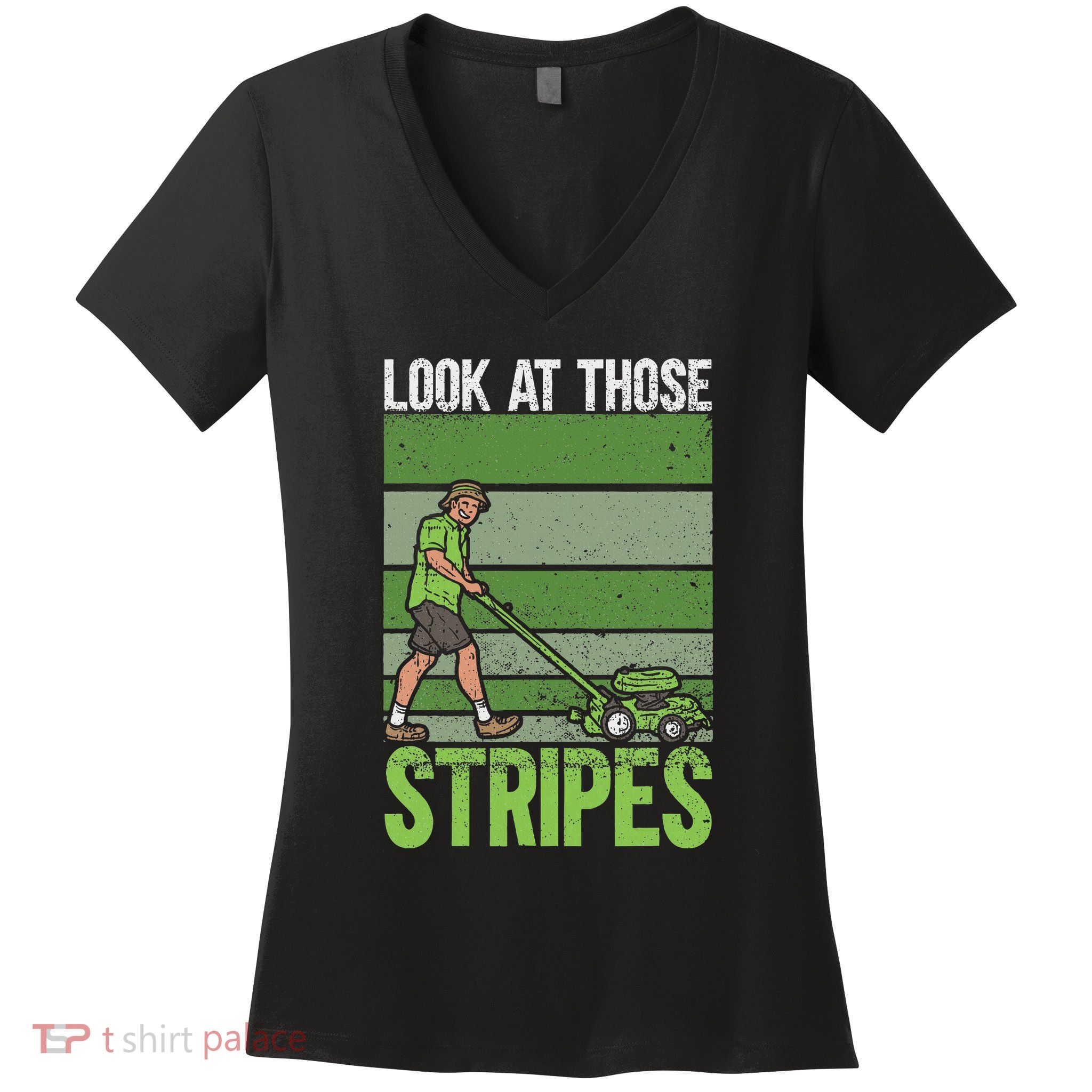Look At Those Stripes Lawn Mowing Funny Dad Lawn Mower Women's V-Neck T-Shirt