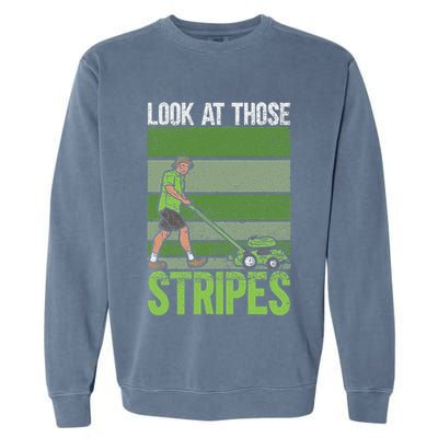 Look At Those Stripes Lawn Mowing Funny Dad Lawn Mower Garment-Dyed Sweatshirt