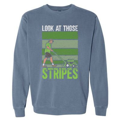 Look At Those Stripes Lawn Mowing Funny Dad Lawn Mower Garment-Dyed Sweatshirt