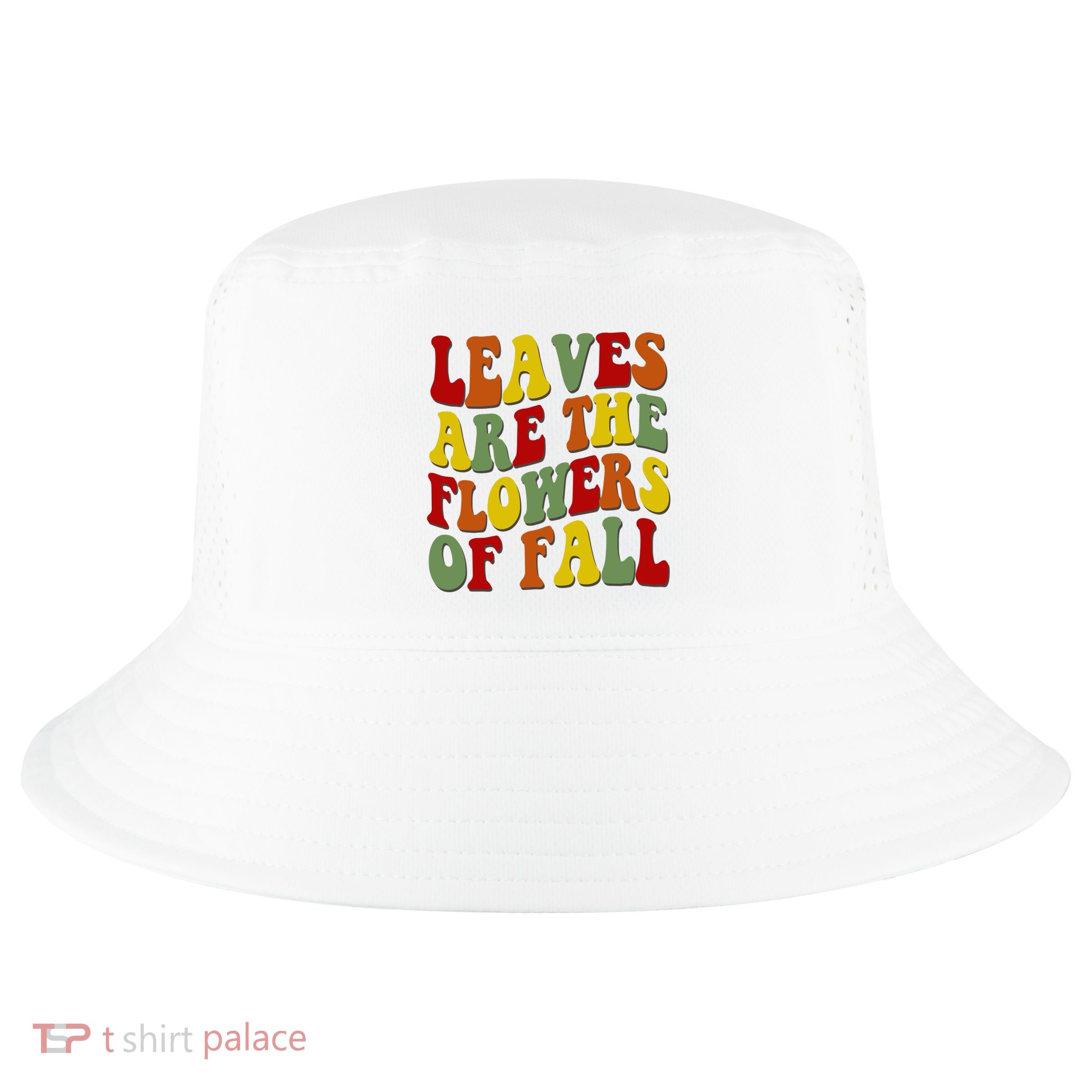 Leaves Are The Flowers Of Fall Retro Cool Comfort Performance Bucket Hat