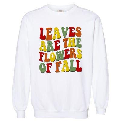 Leaves Are The Flowers Of Fall Retro Garment-Dyed Sweatshirt