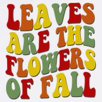 Leaves Are The Flowers Of Fall Retro Cooling Performance Crew T-Shirt