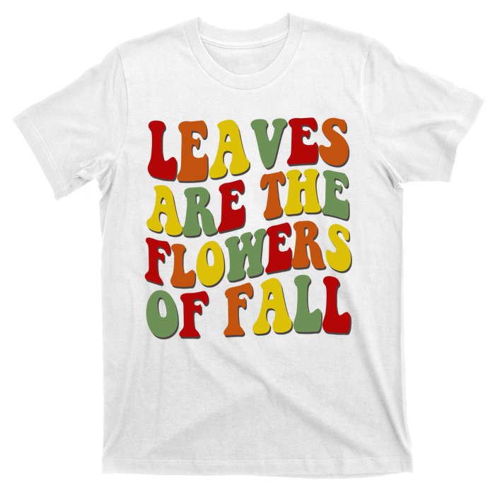 Leaves Are The Flowers Of Fall Retro T-Shirt