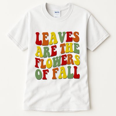 Leaves Are The Flowers Of Fall Retro Tall T-Shirt