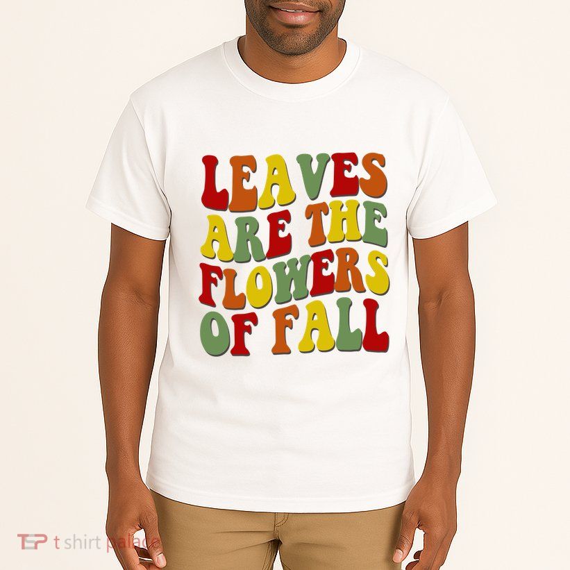 Leaves Are The Flowers Of Fall Retro Tall T-Shirt