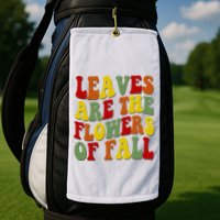 Leaves Are The Flowers Of Fall Retro Golf Towel