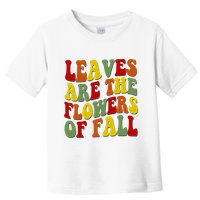 Leaves Are The Flowers Of Fall Retro Toddler T-Shirt