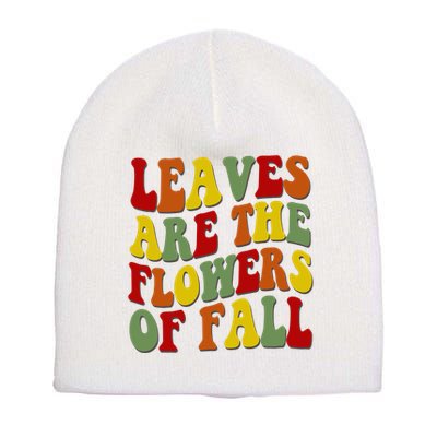 Leaves Are The Flowers Of Fall Retro Short Acrylic Beanie