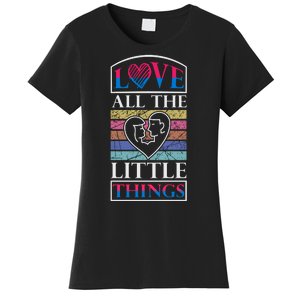 Love All The Little Things Women's T-Shirt