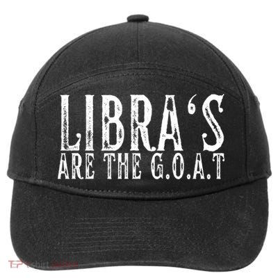 Libras Are The G O A T September October Libra Birthday Gift 7-Panel Snapback Hat