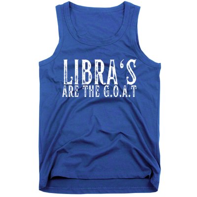 Libras Are The G O A T September October Libra Birthday Gift Tank Top