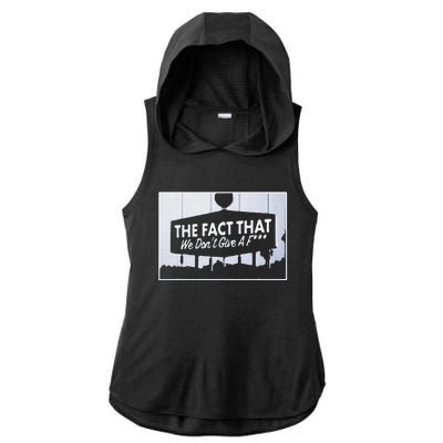 Los Angeles The Fact That We DonT Give A F Ladies PosiCharge Tri-Blend Wicking Draft Hoodie Tank