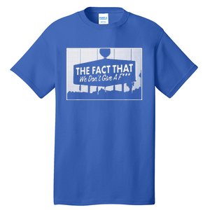 Los Angeles The Fact That We DonT Give A F Tall T-Shirt