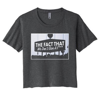 Los Angeles The Fact That We DonT Give A F Women's Crop Top Tee