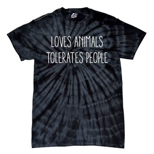 Loves Animals Tolerates People Tie-Dye T-Shirt