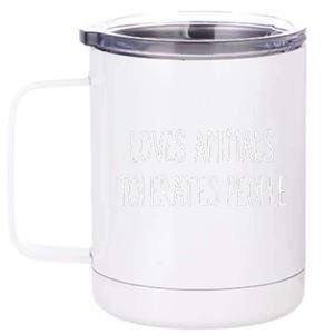 Loves Animals Tolerates People 12 oz Stainless Steel Tumbler Cup