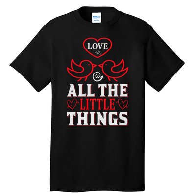 Love All The Little Things Tall T-Shirt