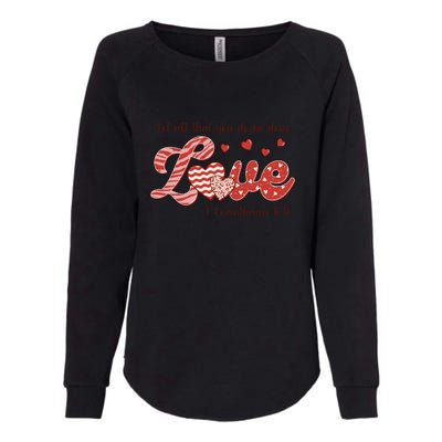 Let All That You Do Be Done Love Retro Valentine's Day Gift Womens California Wash Sweatshirt