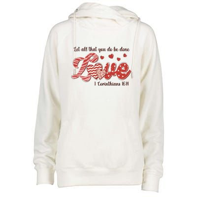 Let All That You Do Be Done Love Retro Valentine's Day Gift Womens Funnel Neck Pullover Hood