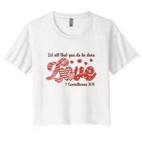 Let All That You Do Be Done Love Retro Valentine's Day Gift Women's Crop Top Tee