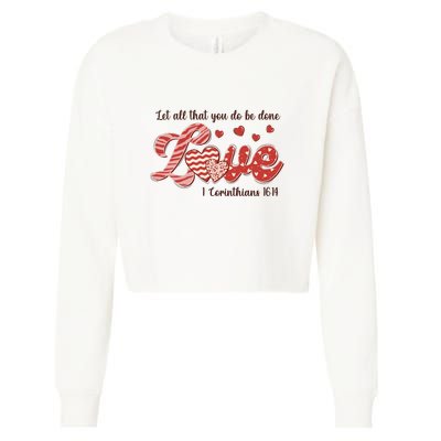 Let All That You Do Be Done Love Retro Valentine's Day Gift Cropped Pullover Crew