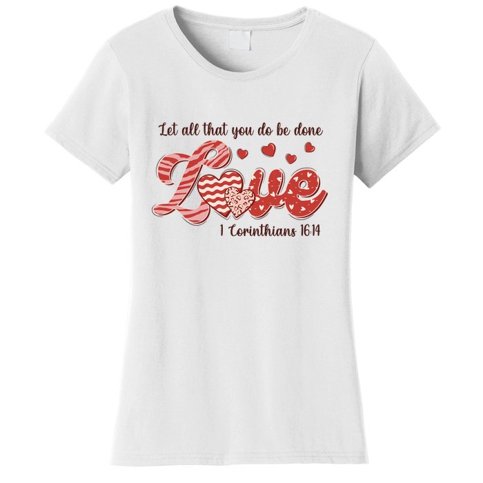 Let All That You Do Be Done Love Retro Valentine's Day Gift Women's T-Shirt