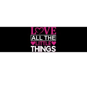 Love All The Little Things Bumper Sticker