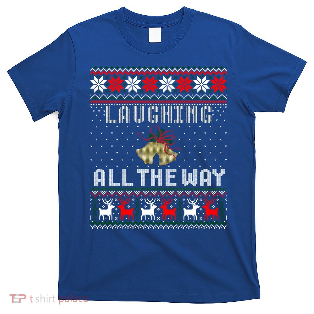 Laughing All The Way Jingle Bells Ugly Sweater Gift T-Shirt