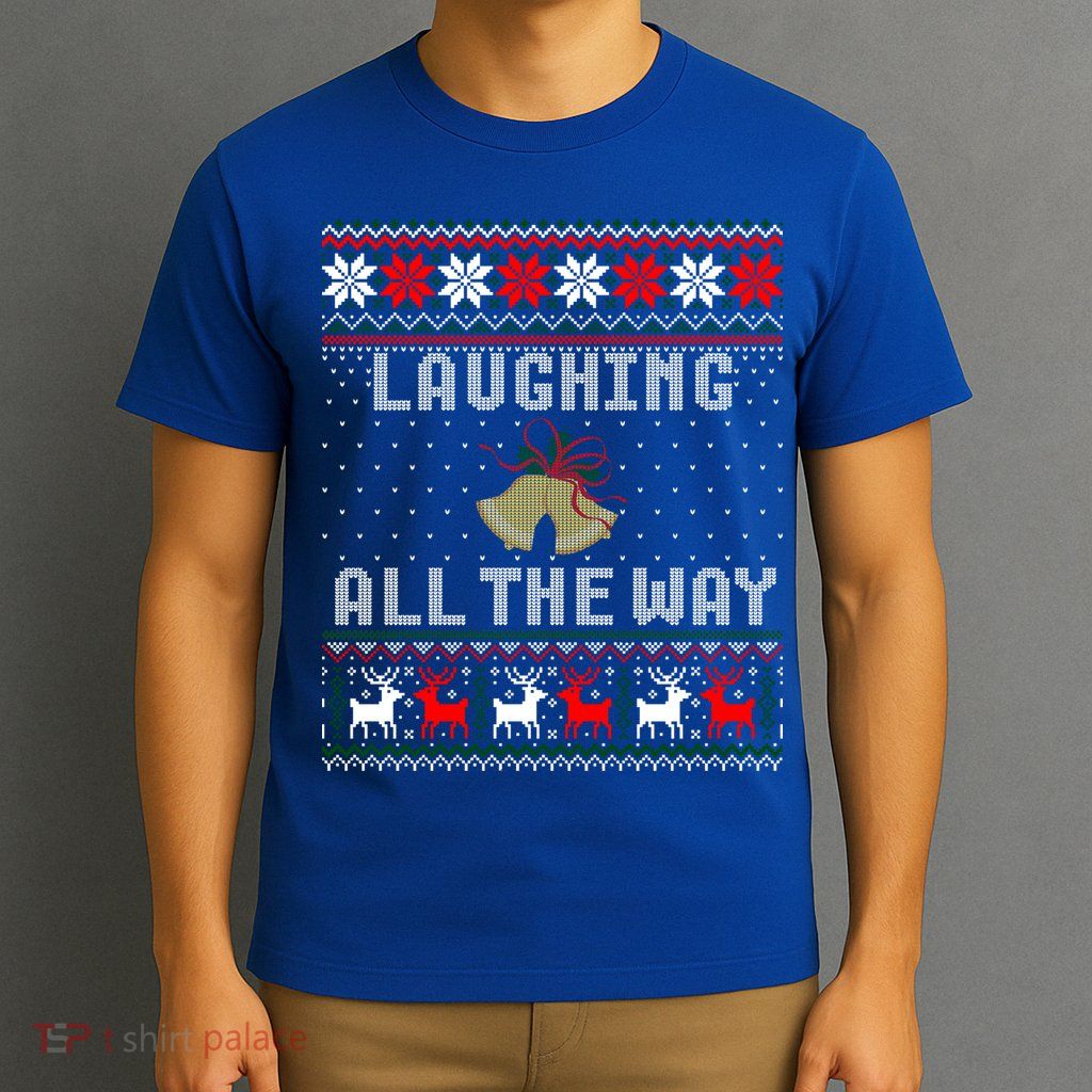 Laughing All The Way Jingle Bells Ugly Sweater Gift T-Shirt