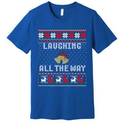 Laughing All The Way Jingle Bells Ugly Sweater Gift Premium T-Shirt