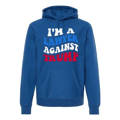 Lawyer Against Trump Democrat 2024 Elections Antitrump Gift Premium Hoodie