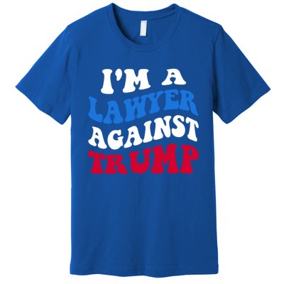 Lawyer Against Trump Democrat 2024 Elections Antitrump Gift Premium T-Shirt