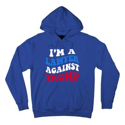 Lawyer Against Trump Democrat 2024 Elections Antitrump Gift Tall Hoodie