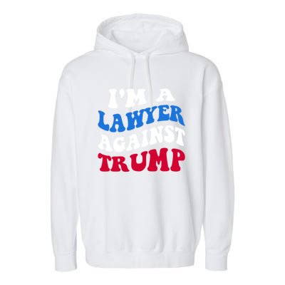 Lawyer Against Trump Democrat 2024 Elections Antitrump Gift Garment-Dyed Fleece Hoodie