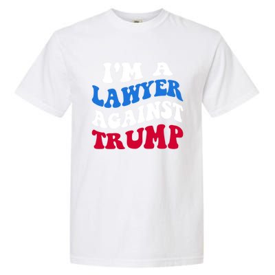 Lawyer Against Trump Democrat 2024 Elections Antitrump Gift Garment-Dyed Heavyweight T-Shirt