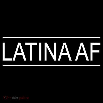 Latina AF T-Shirt